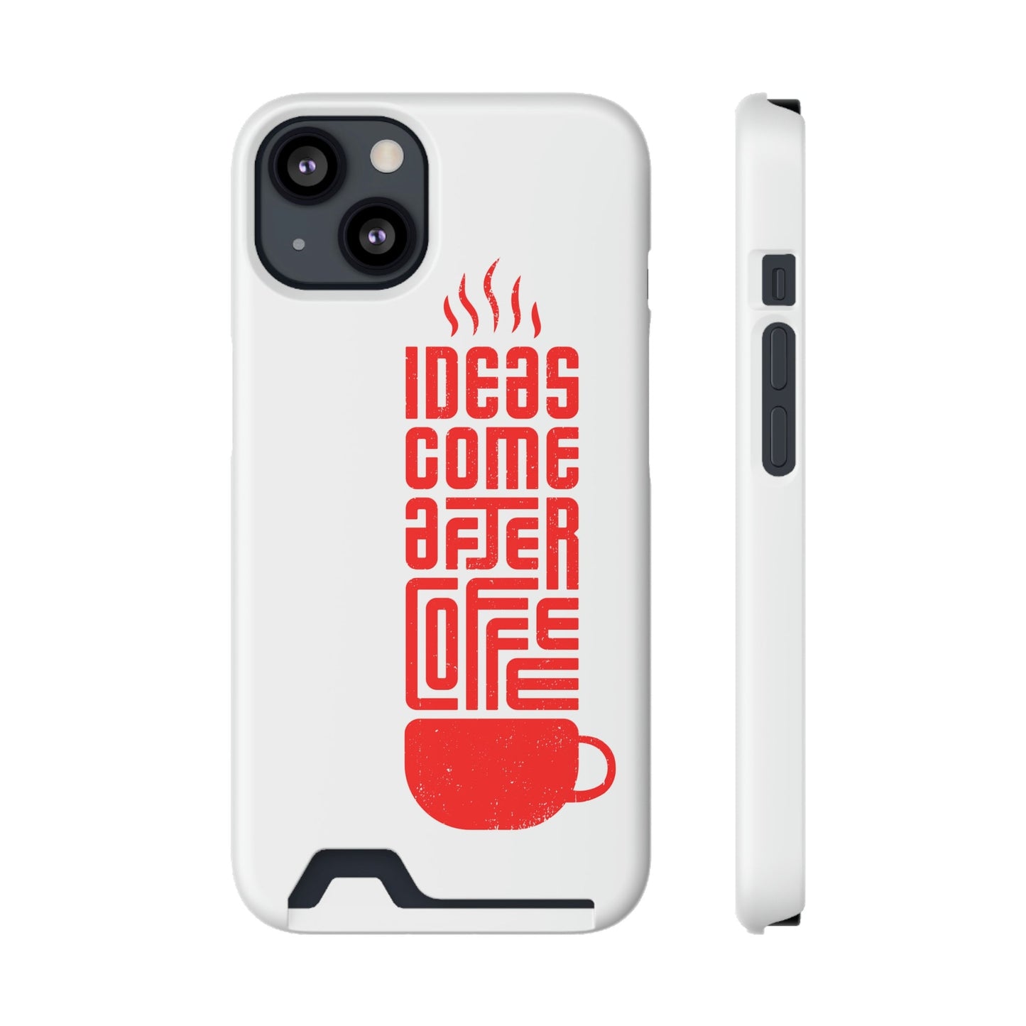 Ideas After Coffee Phone Case With Card Holder