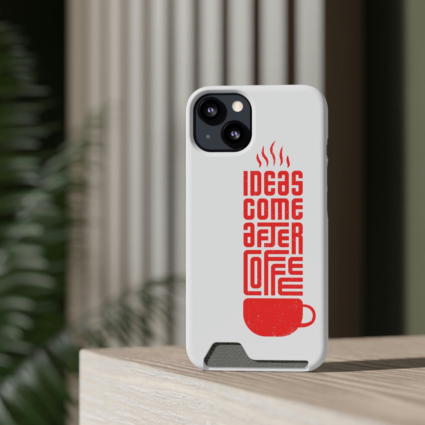 Ideas After Coffee Phone Case With Card Holder
